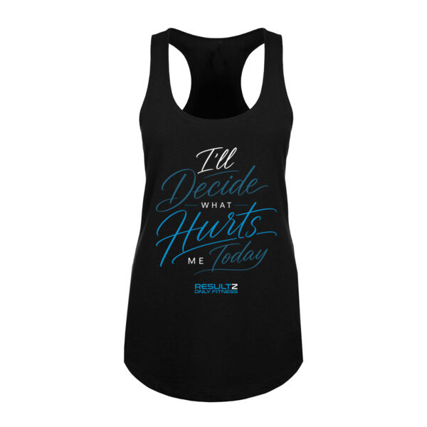 I’ll DECIDE WHAT HURTS ME TODAY - WOMEN'S FITTED TANK - $YFJL86$ Thumbnail