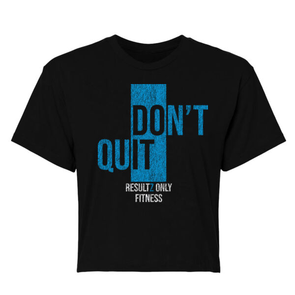 DON’T QUIT - WOMEN'S CROP T-SHIRT - $57J8SP$ Thumbnail